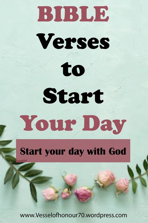 Powerful Morning Bible verses Todays Bible Verse Of The Day, Morning Scriptures To Start Your Day, Morning Bible Verse To Start Your Day, Start Your Day With God, Morning Scripture, Bible Verse For Today, Powerful Bible Verses, Daily Verses, Bible Scripture