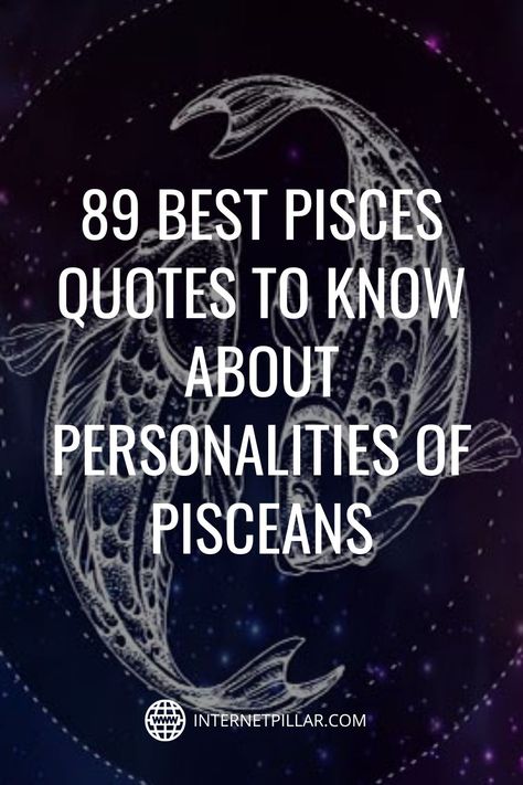 89 Best Pisces Quotes to Know about Personalities of Pisceans - #quotes #bestquotes #dailyquotes #sayings #captions #famousquotes #deepquotes #powerfulquotes #lifequotes #inspiration #motivation #internetpillar Pisces Revenge Quotes, Picese Zodiac Quotes, Pisces Woman Quotes, Piscean Quotes, Pisces Quotes Deep, Birth Signs, Picese Zodiac, Pisces Quotes, Pisces Moon