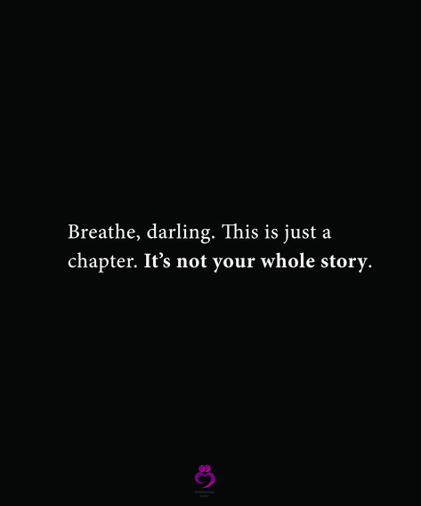 Breathe This Is Just A Chapter, This Is Just A Chapter Quote, Breathe Darling This Is Just A Chapter, Breathe Darling, Truths Quotes, Story Tattoo, Fly Quotes, Go For It Quotes, Best Friend Quotes Funny