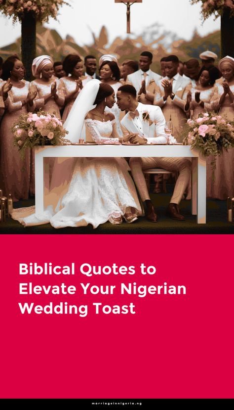 Let's explore Biblical Quotes Wedding Toast.



Nigerian weddings are elaborate affairs, celebrated with great pomp and splendor, reflecting the rich cultural traditions of the country.



Wedding toasts hold immense significance as they are a way of honoring the couple and showering blessings upon them.



Incorporating biblical quotes into wedding toasts adds a spiritual and profound dimension to the celebration.



The purpose of this blog post is to present a curated list of biblical quotes suitable for Nigerian wedding toasts.



Nigerian weddings and the importance of wedding toasts



Nigerian weddings are vibrant celebrations that bring families and communities together in joyous union. Wedding toasts play a pivotal role.



These toasts symbolize . . . Wedding Toast Quotes, Marital Advice, Nigerian Culture, Cultural Traditions, Wedding Toast, Marriage Counselor, Traditional Marriage, Nigerian Weddings, Inspirational Verses