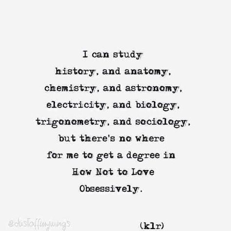 Obsessive Love, Love Poem, My Kind Of Love, Trigonometry, Study History, Poem Quotes, Quotes Life, Hopeless Romantic, Love Poems