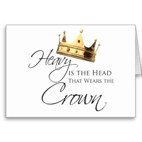 Heavy is the head, That wears the Crown Heavy Is The Head Tattoo, Heavy Is The Head That Wears The Crown Tattoo, Heavy Is The Head That Wears The Crown, The Crown Tattoo, Heavy Is The Head, Personal Thoughts, Head Tattoo, Bride Of Christ, Crown Tattoo