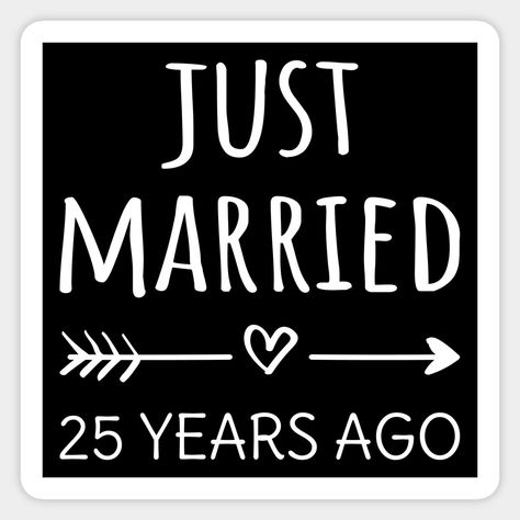 Cute design, perfect for anyone who's been married for 25 years and to a wedding vow renewal ceremony. It makes a great matching outfit for couples! 'Just Married 25 Years Ago' quote for a couple who got married 25 years ago or a couple renewing wedding vows on their silver anniversary. Are you a romantic husband or wife? Accentuate your style with this art! Great gift for your friend who got married 25 years ago, husband or wife of 25 years, or dad and mom celebrating their 25th wedding anniver Quotes For 25th Wedding Anniversary, Wedding Anniversary 25th Silver, 25 Wedding Anniversary Ideas, Happy 25th Anniversary To My Husband, 25 Year Wedding Renewal Ideas, Spring Vow Renewal Ideas, 25th Anniversary Quotes For Husband, 25 Anniversary Quotes, 25 Year Anniversary Quotes