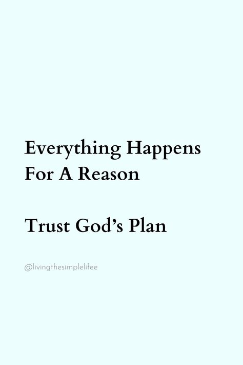 Everything Happens For A Reason Trust God’s Plan Quotes About Everything Happens For A, Wallpapers Everything Happens For A Reason, Things Happen For A Reason Quotes, Everything Happens For Good Reason, Everything Happens For A Reason Quote, Thing Happen For A Reason Quotes, Things Happen For A Reason, God Quotes Hard Times, Reason Quotes