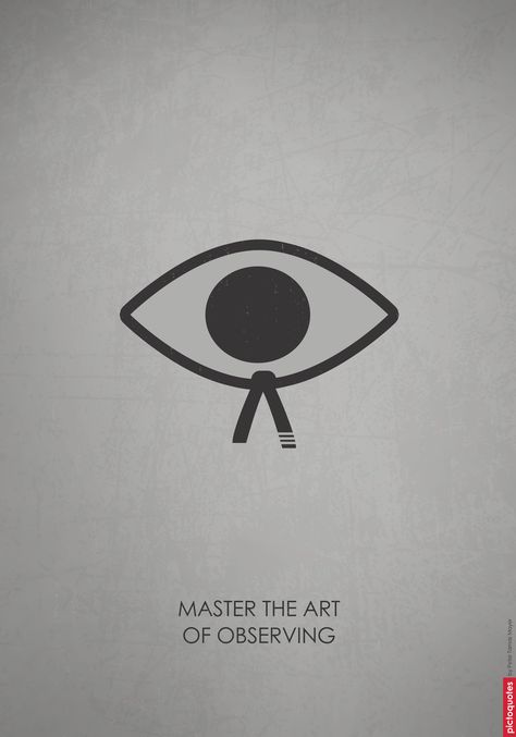 "MASTER THE ART OF OBSERVING." If you like quotes and illustrations that make you think, then just follow this board of mine called PictoQuotes. I make a new one every day. Cheers! #quote #quotesaboutlife #lifequote Just One Life Tattoo, Observing Quotes, Cheers Quotes, The Art Of Observing, One Life Tattoo, Essential Quotes, Japanese Proverbs, Symbol Meanings, Proverb Quotes