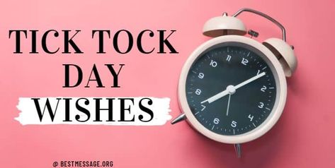 Tick Tock Day Wishes Messages, Tick Tock, Ticks, Day Wishes, Quote Of The Day, Quotes