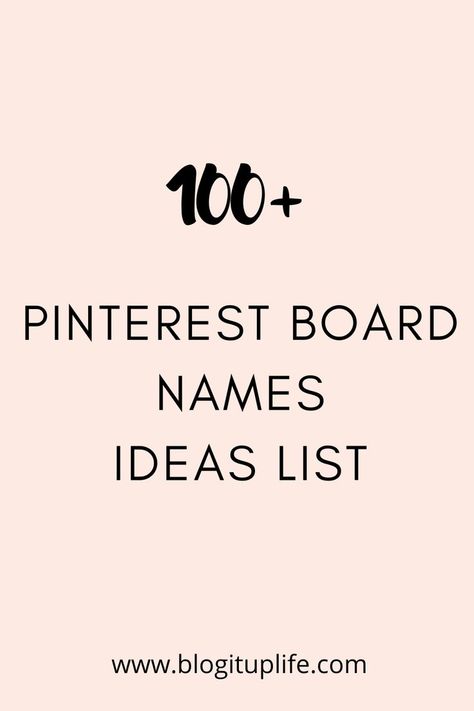 100+ Pinterest Board Names Ideas List Pin Name Ideas, How To Name Pinterest Boards, Pinterest Boards Names Ideas, Pinterest Board Organization Ideas, Pinterest Account Name Ideas, Boards Names Pinterest, Wedding Pinterest Board Names, Vision Board Names Ideas, Clothes Pinterest Board Names