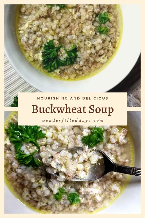 Buckwheat Soup-Nourishing and Delicious - Wonder-Filled Days Buckwheat Soup, High Fiber Veggies, Russian Pastries, Chicken Soup Base, Veal Steak, Buckwheat Recipes, Famous Drinks, Buckwheat Groats, Sour Cream Sauce