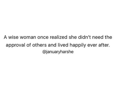 You don’t need to rely on others to validate your worth. Wise Women, Happily Ever After, Ever After, Math Equations, Quotes