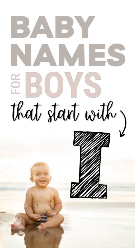 baby names for boys that start with i - picture of baby boy sitting in water on the beach next to a giant black letter i Biys Names, List Of Boy Names, Best Male Names, Name Of Baby Boy, Popular Boy Names, Cool Baby Boy Names, Baby Name Ideas, Names For Boys List