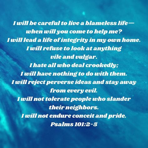 Psalm 101:2-3, Psalm 101, Lord I Need Your Help, Radical Love, Mighty To Save, Bible Psalms, Godly Life, Prayers Quotes, Angel Guidance