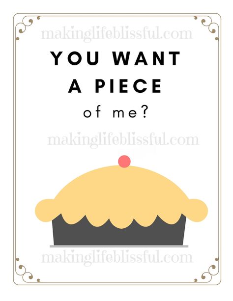 Printable pie quotes and cards. You Want a Piece of Me? Pie Printable, Pie Quotes, Pie Night, Dessert Quotes, Thanksgiving Cards Printable, Thanksgiving Cards Handmade, Thanksgiving Pie, Pie Party, Pie Day