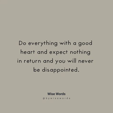 Do everything with a good heart... Good Heart, Do Everything, Wise Words