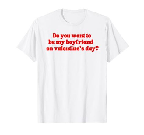 Do you want to be my boyfriend on valentine's day? T-Shirt Be My Boyfriend, Be My Girlfriend, Me As A Girlfriend, My Girlfriend, Best Birthday Gifts, My Boyfriend, Top Fashion Brands, Shop Top, Fashion Brands