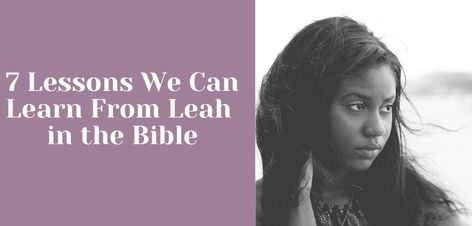 7 Lessons We Can Learn From Leah in the Bible Jacob And Leah, Revelation 5, Music Ministry, Low Self Esteem, Two Sisters, Bible Studies, Prayer Request, Faith In God, Finding Joy