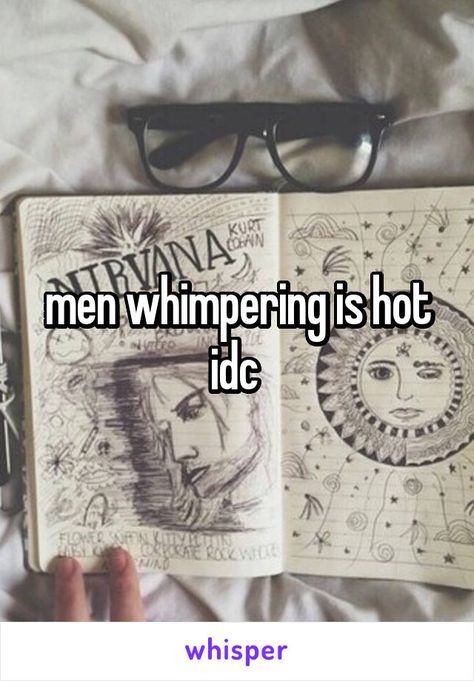 men whimpering is hot idc Lehi Utah, Inappropriate Thoughts, Relatable Crush Posts, Online Journal, Sponsored Content, Whisper Quotes, Narcissism, Literally Me, Kurt Cobain