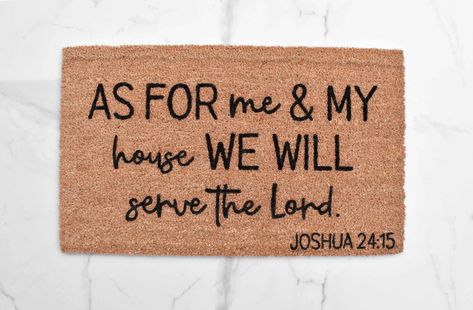 AS FOR ME AND MY HOUSE WE WILL SERVE THE LORD DOORMAT House of the Lord. Our bible verse welcome mat is the perfect way to create a cute and inviting Christian entryway. Front door mats make perfect wedding, housewarming, and birthday gifts! MATERIAL: natural coir front with durable vinyl backingSIZE: 18 x 30 inches and 1/2 inch thickCARE: shake to clean and refreshDESIGN: hand-painted with durable outdoor all-weather paint This hand-painted doormat is the perfect decorative accent to any entryw Custom Door Mat Ideas, Western Door Mat, Diy Doormat Ideas, Welcome Mat Ideas, Door Mat Ideas, Remodel Trailer, Painted Doormat, Country Front Porches, Doormat Ideas