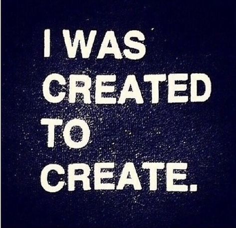 I Was Created To Create. Created To Create, Artist Quotes, Creativity Quotes, Steve Jobs, Design Quotes, The Words, Beautiful Words, Inspirational Words, Cool Words