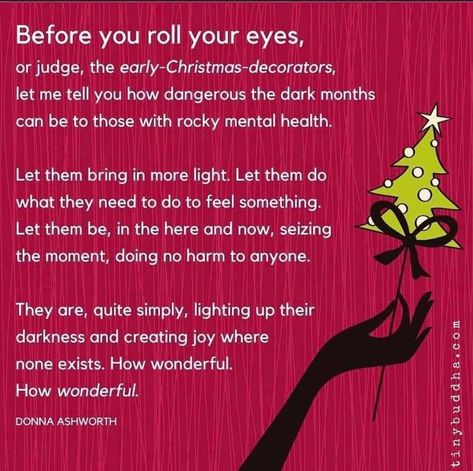 Early Christmas Decorating Quotes, Early Christmas Quotes, Early Quotes, Donna Ashworth, Christmas Greetings Quotes, Lessons Learned In Life Quotes, Aa Quotes, Tiny Buddha, Merry Christmas Yall