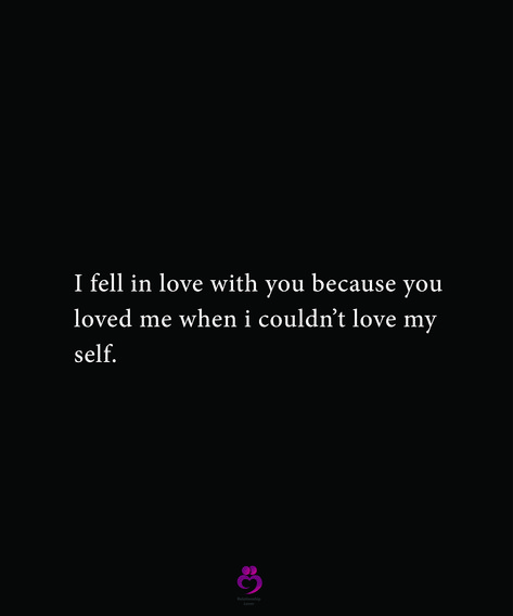 I fell in love with you because you loved me when i couldn’t love my self. #relationshipquotes #womenquotes Everyone Is In Love With Me, Still In Love With You, Love My Self, Fake Dating, Still Love Her, She Quotes, Falling In Love Again, Because I Love You, T Love