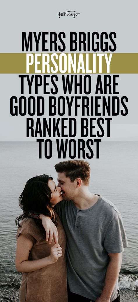 Myers Briggs Personality Types Who Are Good Boyfriends Ranked Best To Worst | YourTango Infj Match, Isfp Relationships, Meyers Briggs Personality Test, Personality Mbti, Couple Quiz, Good Boyfriend, Myers Briggs Infj, Personality Type Quiz, Different Personality Types