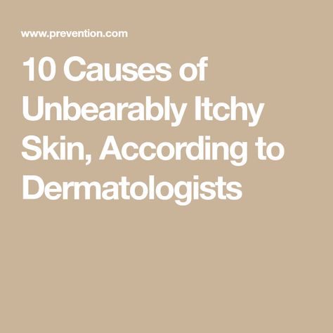 10 Causes of Unbearably Itchy Skin, According to Dermatologists Itchy Skin Causes, Itchy Skin Remedies, Anti Itch Remedy, Itchy Body, Itchy Skin Remedy, Itchy Skin Relief, Aveeno Daily Moisturizing Lotion, Healthy Remedies, Itching Skin