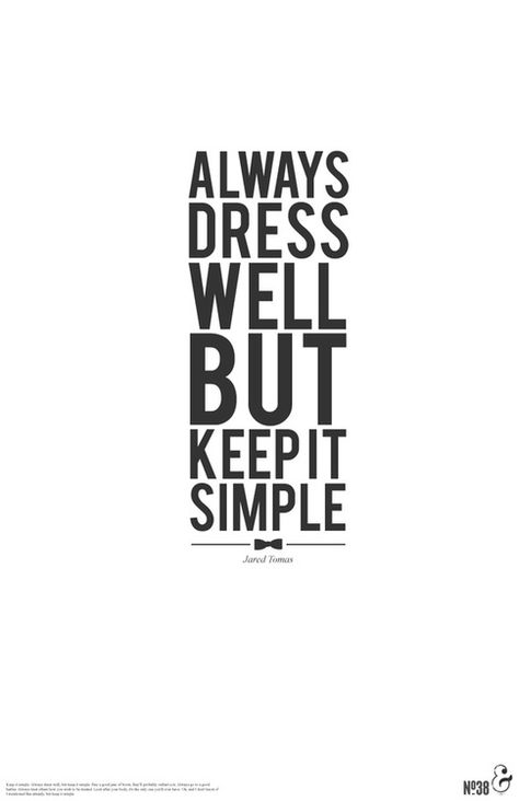 Dress Well, Fashion Quotes, Keep It Simple, The Words, Inspire Me, Wise Words, Favorite Quotes, The Well, Quotes To Live By