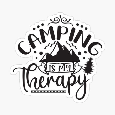 Get my art printed on awesome products. Support me at Redbubble #RBandME: https://www.redbubble.com/i/sticker/Camping-is-my-therapy-by-bkroijer/49064723.EJUG5?asc=u Therapy Funny, Therapy Art, Funny Camping, Camping Humor, Free Camping, Camping Glamping, Cricut Tutorials, Free Svg Cut Files, Aesthetic Stickers