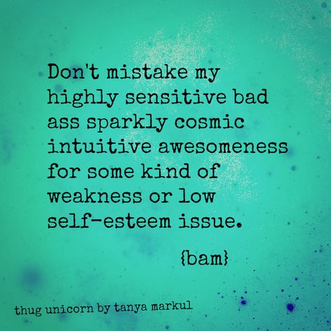 Sensitivity is my tree trunk, my flower stem, my nucleus. It's my belly & my heart, and it's my gently rounded cosmic edge. But I have found that it can either lead me to a wild field of flowers, or toss me right off my grounded, earthy tracks. Being sensitive is so incredible. It's beautiful. It's raw. It's so f*cking tender. But it's also highly misunderstood, and a power that isn't always easy to harness. {keep reading here: http://on.fb.me/1Ofquq2} Thug Unicorn, Best Success Quotes, Image Positive, Self Esteem Issues, Under Your Spell, An Empath, Sensitive Person, Highly Sensitive People, Highly Sensitive Person