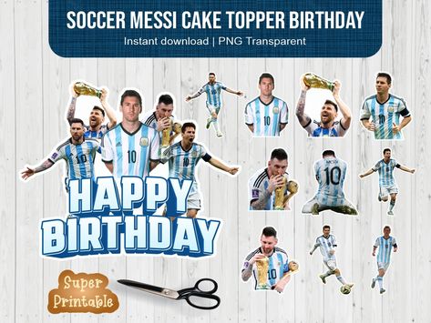 Soccer Messi Cake Topper Birthday Printable PNG Messi Cake, 10% Happier, Birthday Printables, Free Svg Cut Files, Birthday Cake Toppers, Free Svg, Decor Project, Digital Pattern, Design Resources