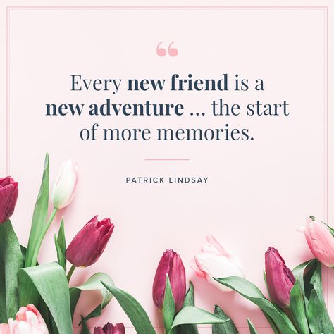 New People Quotes, Meet New People Quotes, New Friends Quotes, New Friendship Quotes, Best Friends Day Quotes, New Friend Quotes, Friends Day Quotes, National Best Friend Day, Quotes Friendship