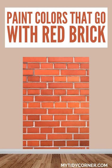 Beige and red brick wall, wood floor and text overlay about paint colors that go with red brick. Red Brick And Paint Combinations, Exterior Paint For Red Brick House, Colors That Go With Red Brick, Brick Exterior Colors Schemes, Red Brick Homes, Red Brick Paint, Orange Brick Houses, Sherwin Williams Exterior Paint Colors, Popular Interior Paint Colors