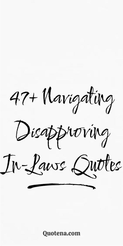 47+ Navigating Disapproving In-Laws Quotes In Laws Not Liking You Quotes, Living With In Laws Quotes, Horrible Daughter In Law Quotes, Daughter In Law Quotes Love, In Laws Quotes, Reunited Quotes, Daughter In Law Quotes, Like You Quotes, Law Quotes