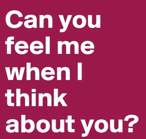 Can you feel me when I think about you ? Work Funnies, Catching Feelings, 2am Thoughts, Flirt Text Messages, Gentleman Quotes, Flirting Messages, Amor Quotes, Positive Thought, Flirting Body Language