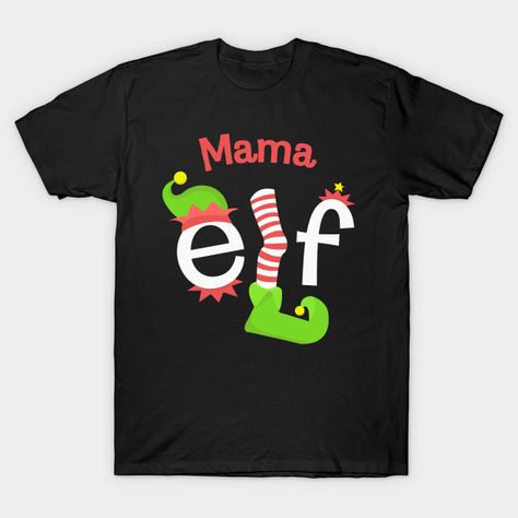 Mama Elf Matching Family Christmas Tee Grinch Ideas, Holiday Bingo, Xmas Sweaters, Christmas Merchandise, Elf T Shirt, Activities Ideas, Christmas Decals, Christmas T Shirt Design, Christmas Classic