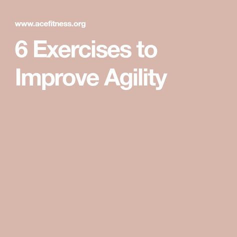 6 Exercises to Improve Agility Agility Exercises, Ace Fitness, Agility Training, Active Lifestyle, Workout Routine, Gym, Lifestyle