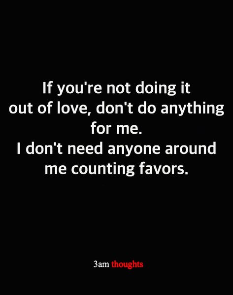 Not Available For Anyone Quotes, I Don't Expect Anything From You, Never Count On Anyone Quotes, When People Say You Cant Do It Quotes, Your Either With Me Or Against Me, Done Going Out Of My Way Quotes, Dont Count On Anyone Quotes, Counting Favors Quotes, Making Me Look Like A Fool Quotes