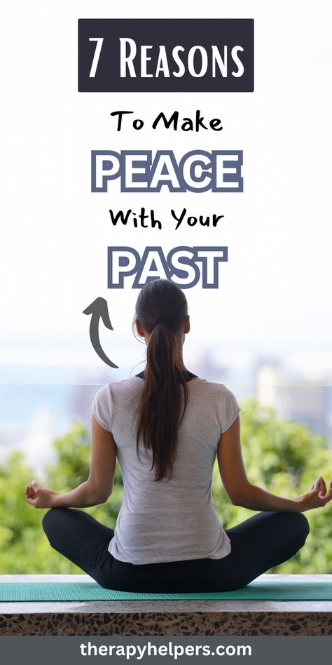 Image features the text "7 Reasons to Make Peace With Your Past" in bold black and blue fonts. Below the text, a woman sits in a meditative pose, facing away from the camera, enjoying a peaceful moment with a serene outdoor view. The image promotes themes of inner peace, emotional healing, and letting go of past baggage to embrace a more balanced and mindful future. How To Let Go Of The Past, Make Peace With Your Past, Letting Go Of Past, Power Of Letting Go, Let Go Of Past, How To Move Forward, Make Peace, Self Compassion, Emotional Wellness