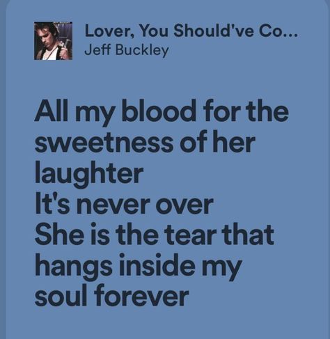 Jeff Buckley, Just Lyrics, I Love Music, Song Quotes, Pretty Lyrics, Hopeless Romantic, Lyric Quotes, My Soul, Poetry Quotes