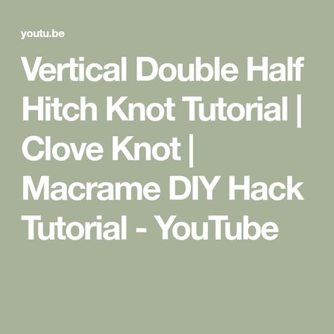 Vertical Double Half Hitch Knot Tutorial | Clove Knot | Macrame DIY Hack Tutorial - YouTube Double Half Hitch Knot Tutorial, Half Hitch Knot Tutorial, Double Half Hitch Knot, Hitch Knot, Knot Macrame, Knot Tutorial, Half Hitch Knot, Diy Hack, Knots Tutorial