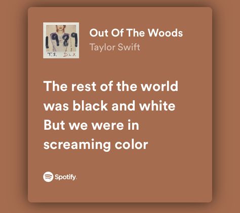 The Rest Of The World Was Black And White But We Were In Screaming Color, The Rest Of The World Is Black And White, Out Of The Woods Lyrics, I Scream You Scream We All Scream, I Wanna Be In The Sequel Scream, Taylor Swift Black And White Lyrics, Screaming Taylor Swift Songs, Taylor Swift Lyric Quotes, H.e.r Lyrics