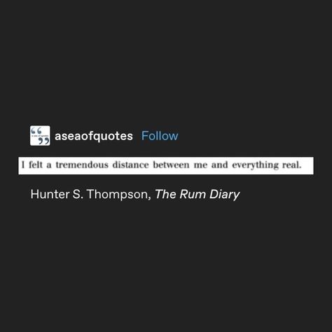 Disconnected From Reality, The Rum Diary, Quotes About Everything, Reality Quotes, Pretty Words, Beautiful Quotes, Relatable Quotes, Beautiful Words, Best Quotes