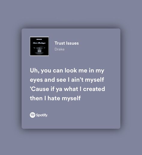 spotify quotes Trust Issues Lyrics, Drake Quotes About Life, Song Lyrics Drake, Drake Song Quotes, Wu Tang Forever, Drake Quotes About Love, Issues Lyrics, Drake Quotes Lyrics, Pen Game