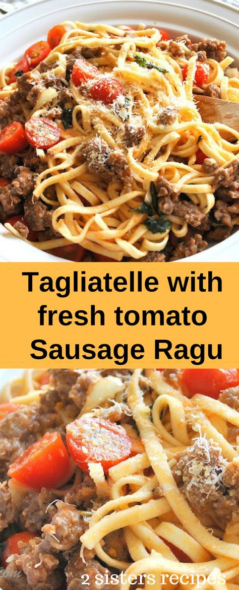 Tagliatelle with Fresh Tomato Sausage Ragu - 2 Sisters Recipes by Anna and Liz Pasta Sausage Recipes, Easy Sausage Recipes, Pasta Salad For Kids, Pasta Sausage, Sausage Ragu, Pork Dinners, Dinner Italian, Crockpot Pasta Recipes, Baking Recipes Healthy