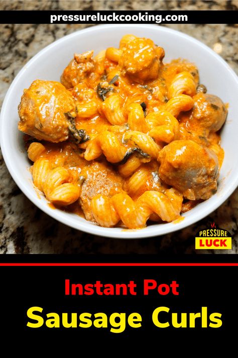 Pressure Luck Cooking, Instant Pot Pot Luck Recipes, Jeffrey Eisner, Sausage Curls, Pressure Luck, Easy Potluck, Ip Recipes, Instant Pot Pasta Recipe, Pasta Noodle Recipe