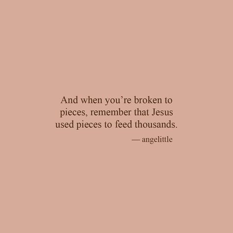 Jesus used the broken pieces to bless thousands. 🤗💔 Brokenness Quotes God, Breakup Scripture, God Is Near To The Broken Hearted, Christian Break Up Quotes, Jesus Love Quotes, Fall Bible Verses, Bible Aesthetic, Christian Thoughts, Holy Girl