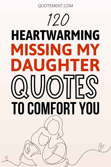 120 Heartwarming Missing My Daughter Quotes To Comfort You I Miss You Daughter Distance, Miss My Daughter Quotes Distance, Miss My Daughter Quotes, Missing My Daughter Quotes, Missing My Daughter, My Daughter Quotes, Losing A Loved One Quotes, I Miss My Daughter, Relationship Expectations