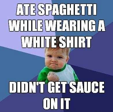 Ate spaghetti while wearing a white shirt, didn't get sauce on it. Finals Week Meme, Kid Friendly Memes, Sloth Meme, Fun Experiments For Kids, Success Kid, Funny Happy Birthday, Kid Memes, Bones Funny, Funny Kids