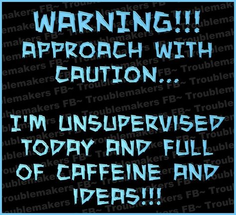 This is me everyday...   ;) Unsupervised Quotes, Funny Warning Signs, Quotes Hilarious, Dream Symbols, Totally Me, Coffee Quotes, Sarcastic Quotes, Warning Signs, Coffee Humor