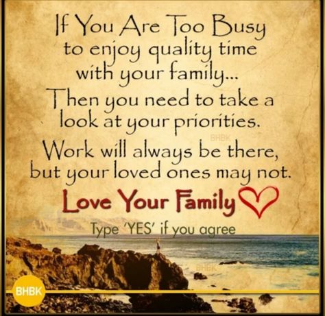 If you are too busy to enjoy quality time with your family... then you need to take a look at your priorities. Work will always be there but your loved ones may not. Love your family. A Difference A Year Makes Quotes, A Happy Family Quotes, Family Time Quotes Quality, Love Your Family Before Its Too Late, Family Isnt What It Used To Be, Thankful For My Family Quotes, Warmth Quotes, Kindness Board, Family Time Quotes